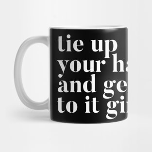 Tie Up Your Hair Mug